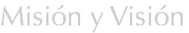 Misión y Visión