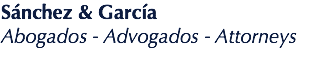 Sánchez & García
Abogados - Advogados - Attorneys